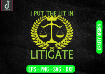 I put the lit in litigate svg design, lawyer svg bundle design, cut files