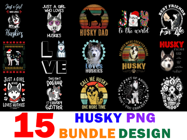 15 husky shirt designs bundle for commercial use part 2, husky t-shirt, husky png file, husky digital file, husky gift, husky download, husky design