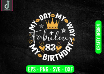 My day my way my birthday fabulous svg design, first birthday tshirt svg,svg cut file for cricut