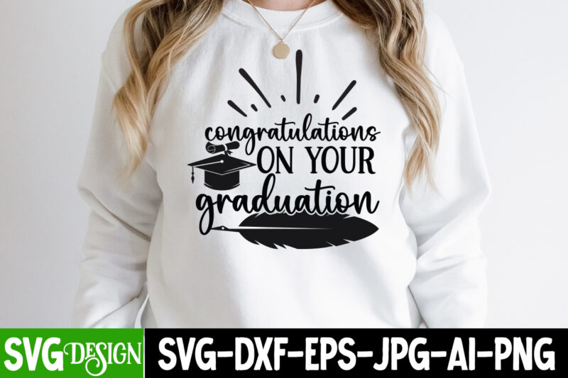 Congratulations On Your Graduation T-Shirt Design, Congratulations On Your Graduation SVG Cut File, Proud Mama of a Graduate SVG Cut File, Graduation SVG Design ,2023 Graduation Bundle SVG, Transparent png,