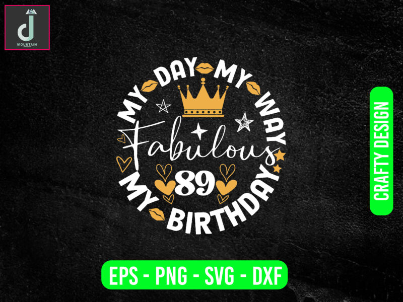 My day my way my birthday fabulous svg design, birthday squad svg png,cut files for cricut & silhouette