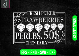 fresh picked strawberries perlbs. 50$ open daily svg design, strawberry svg bundle design, cut files
