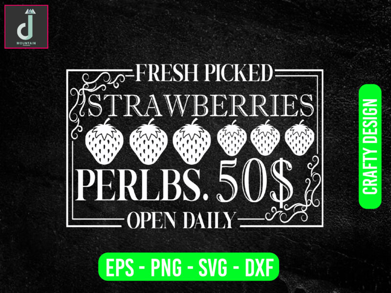 fresh picked strawberries perlbs. 50$ open daily svg design, strawberry svg bundle design, cut files