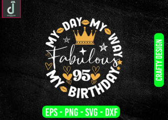 My day my way my birthday fabulous svg design, birthday png design,birthday squad cut file