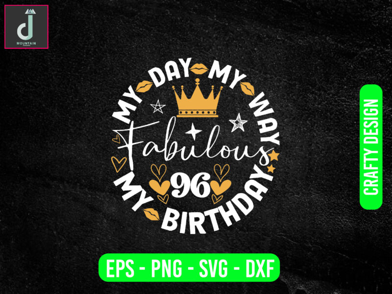 My day my way my birthday fabulous svg design, birthday party svg and png, birthday clipart,birthday cut file