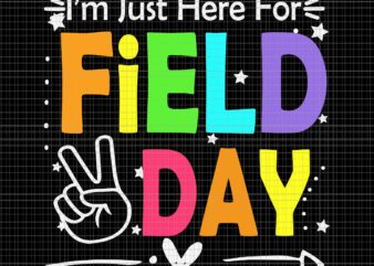 I’m Just Here For Field Day Svg, Funny School Field Day 2023 Svg, Field Day 2023 Svg,