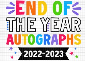 End Of The Year Autographs 2022-2023 Svg, Last Day Of School Svg, End Of The Year Autographs Svg, Happy School Svg