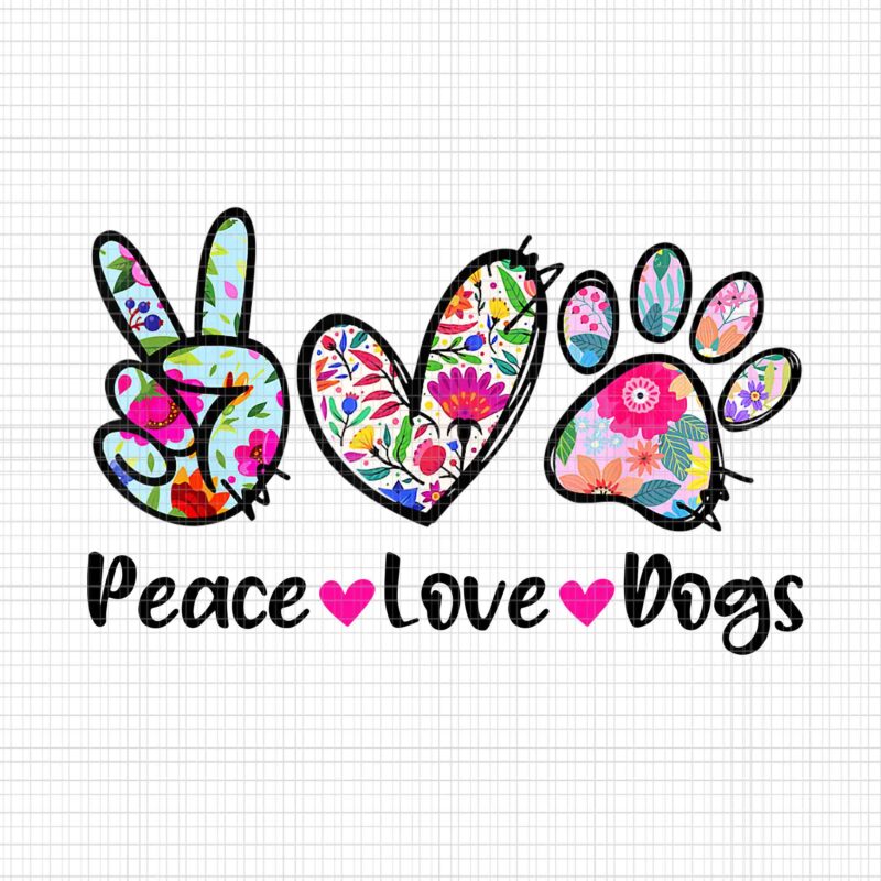 Peace Love Dogs Floral Dog Paw Dog Mom Png, Mother’s Day Png, Peace Love Dogs Floral Png, Mother Day Png