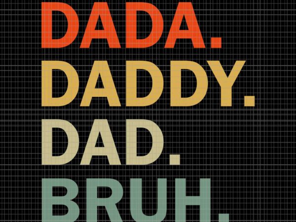 Dada daddy dad bruh fathers day svg, vintage funny father svg, father’s day svg, daddy svg t shirt vector illustration