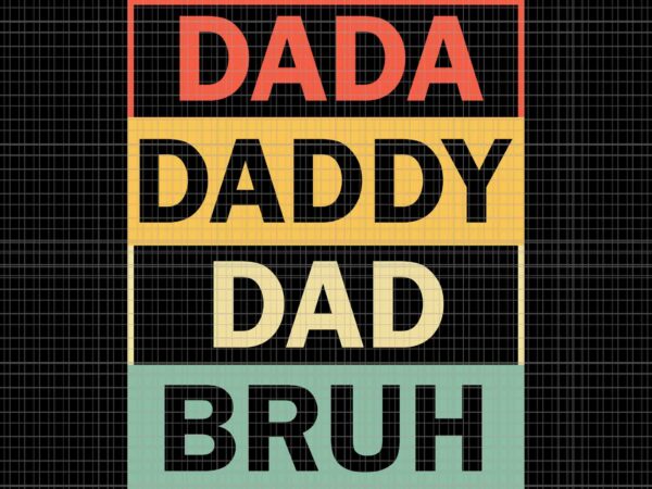 Dada daddy dad bruh fathers day svg, vintage funny father svg, father’s day svg, daddy svg t shirt vector illustration