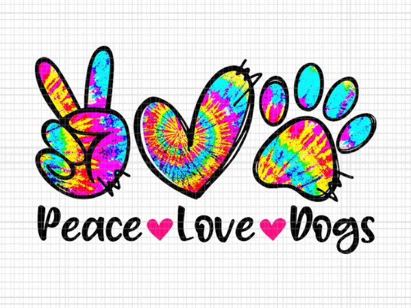 Peace love dogs tie dye dog paw dog mom png, peace love dogs png, dog mom png, mother day png t shirt illustration