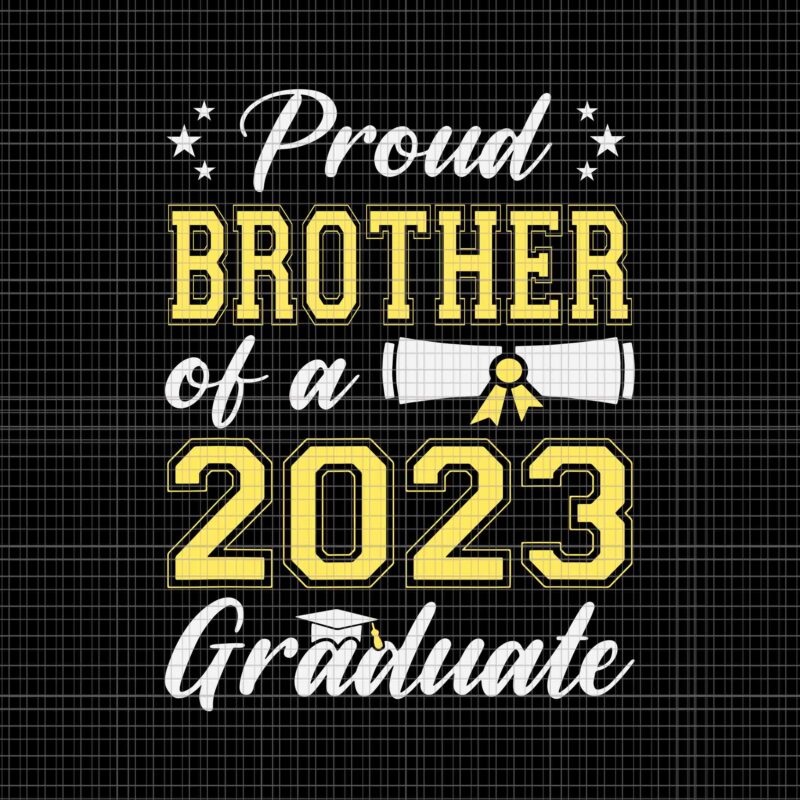 Proud Brother Of A Class Of 2023 Graduate Svg, Senior Graduation Svg, Senior 2023 Svg, Class Of 2023 Graduate Svg