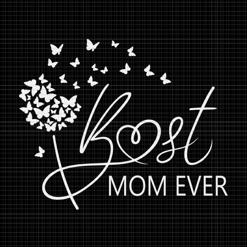 Best Mom Ever Mothers Day Svg, Best Mom Ever Svg, Mother’s Day Svg, Mom Svg, Mother Svg