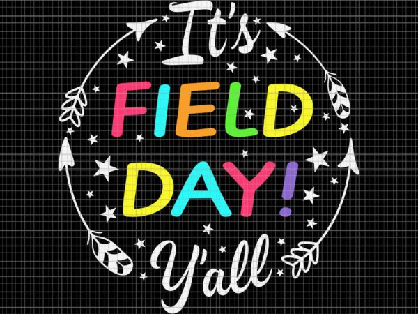 It’s field day y’all teacher student svg, it’s field day svg, field day svg, student svg t shirt design for sale It’s field day y’all teacher student svg, it’s field day svg, field day svg, student svg t shirt design for sale