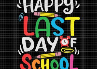 Happy Last Day of School Svg, Last Day Of School Teacher Svg, School Svg, Teacher Svg graphic t shirt