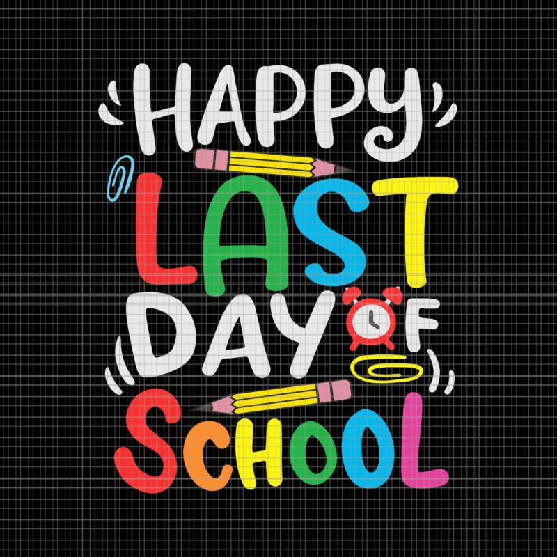 Happy Last Day of School Svg, Last Day Of School Teacher Svg, School Svg, Teacher Svg