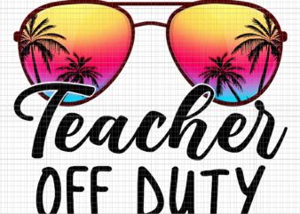 Tie Dye Teacher Off Duty Last Day Of School Teacher Png, Teacher Off Duty Png, Last Day Of School Png