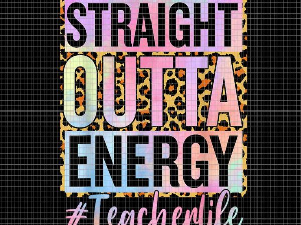 Paraprofessional straight outta energy teacher life png, straight outta energy png, teacher life png t shirt illustration