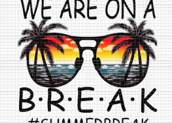 We Are On A Break Teacher Glasses Summer Png, Break Hello Summer Png, Hello Summer Png, We Are On A Break Png