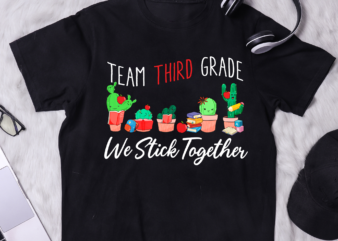 Back To School Team Third Grade We Stick Together Cactus Kid-white t shirt template