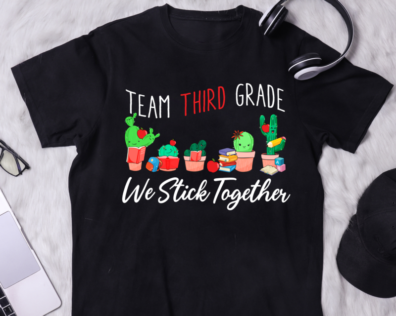 Back To School Team Third Grade We Stick Together Cactus Kid-white