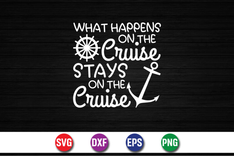 What Happens On The Cruise Stays On The Cruise, hello sweet summer svg design , hello sweet summer tshirt design , summer tshirt design bundle,summer tshirt bundle,summer svg bundle,summer vector