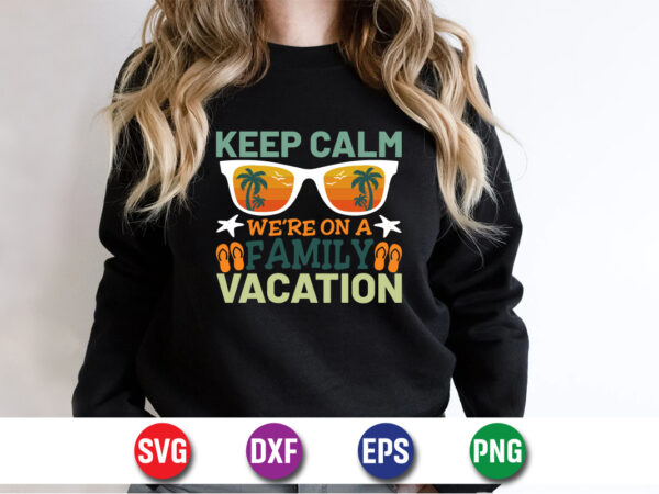 Keep we’re on a family vacation, hello sweet summer svg design , hello sweet summer tshirt design , summer tshirt design bundle,summer tshirt bundle,summer svg bundle,summer vector tshirt design bundle,summer