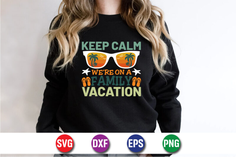 Keep We're On A Family Vacation, hello sweet summer svg design , hello sweet summer tshirt design , summer tshirt design bundle,summer tshirt bundle,summer svg bundle,summer vector tshirt design bundle,summer