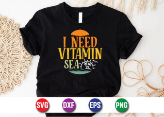 I Need Vitamin Sea, hello sweet summer svg design , hello sweet summer tshirt design , summer tshirt design bundle,summer tshirt bundle,summer svg bundle,summer vector tshirt design bundle,summer mega tshirt