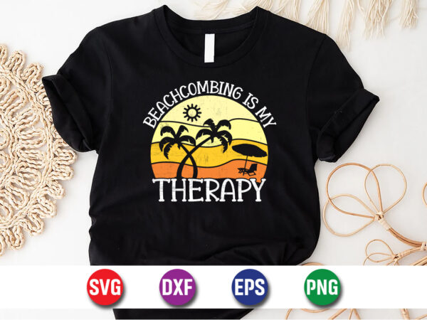 Beachcombing is my therapy, hello sweet summer svg design , hello sweet summer tshirt design , summer tshirt design bundle,summer tshirt bundle,summer svg bundle,summer vector tshirt design bundle,summer mega tshirt