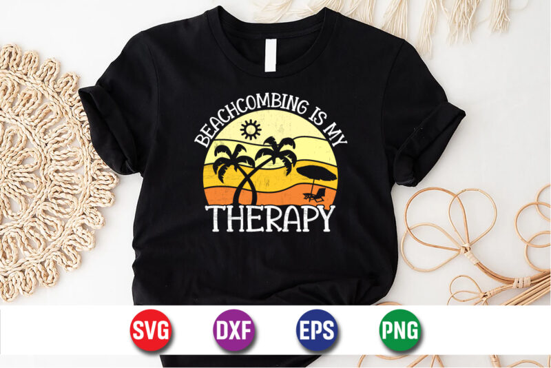 Beachcombing Is My Therapy, hello sweet summer svg design , hello sweet summer tshirt design , summer tshirt design bundle,summer tshirt bundle,summer svg bundle,summer vector tshirt design bundle,summer mega tshirt