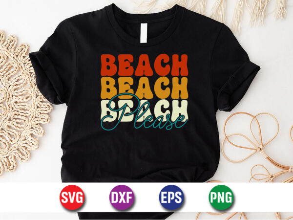 Beach please, , hello sweet summer svg design , hello sweet summer tshirt design , summer tshirt design bundle,summer tshirt bundle,summer svg bundle,summer vector tshirt design bundle,summer mega tshirt bundle,