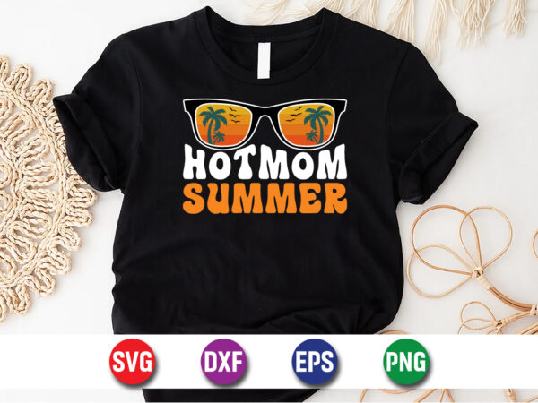 Hot mom summer, hello sweet summer svg design , hello sweet summer tshirt design , summer tshirt design bundle,summer tshirt bundle,summer svg bundle,summer vector tshirt design bundle,summer mega tshirt bundle,