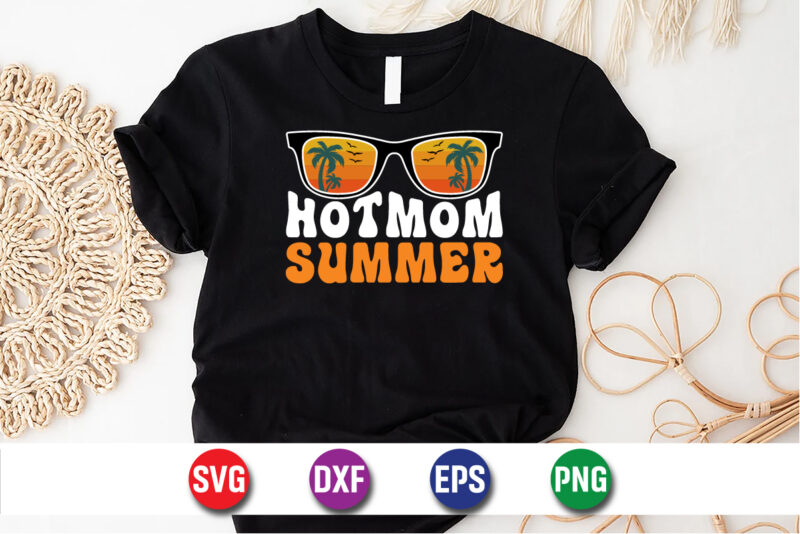 Hot Mom Summer, hello sweet summer svg design , hello sweet summer tshirt design , summer tshirt design bundle,summer tshirt bundle,summer svg bundle,summer vector tshirt design bundle,summer mega tshirt bundle,