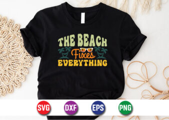 The Beach Fixes Everything, hello sweet summer svg design , hello sweet summer tshirt design , summer tshirt design bundle,summer tshirt bundle,summer svg bundle,summer vector tshirt design bundle,summer mega tshirt bundle, summer tshirt