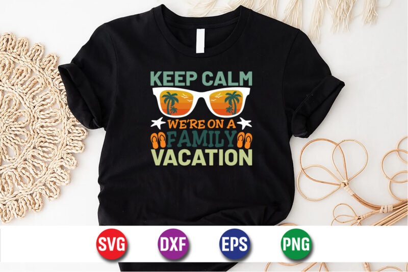 Keep We're On A Family Vacation, hello sweet summer svg design , hello sweet summer tshirt design , summer tshirt design bundle,summer tshirt bundle,summer svg bundle,summer vector tshirt design bundle,summer