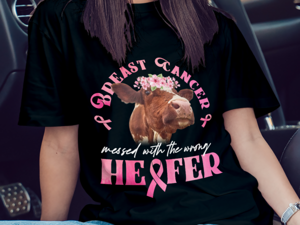 Breast cancer messed with the wrong heifer strong farmer t-shirt