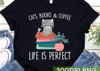 Cats Books Coffee Life Is Perfect Shirt, Cat Book Shirt, Funny Book Lover T-shirt, Cat lover shirt,Reader Bookish Shirt TC