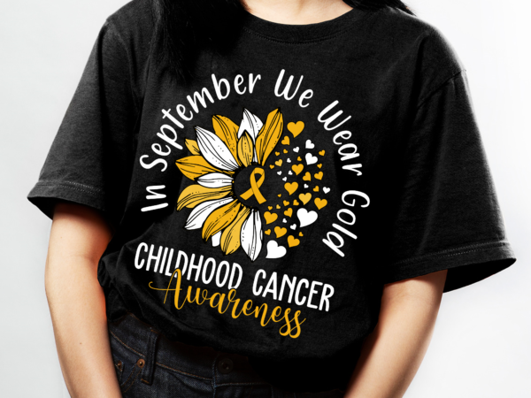 Childhood cancer awareness png design, in september we wear gold png file, cancer support design, gold ribbon ch