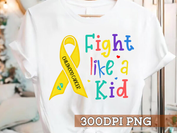 Childhood cancer png design, fight like kid png file, cancer support ribbon gift png, childhood cancer awareness png file