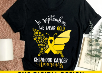 Chilhood Cancer Awareness PNG File For Shirt, Butterfly Awareness Design, In September We Wear Gold, Gold Ribbon PNG Design HH