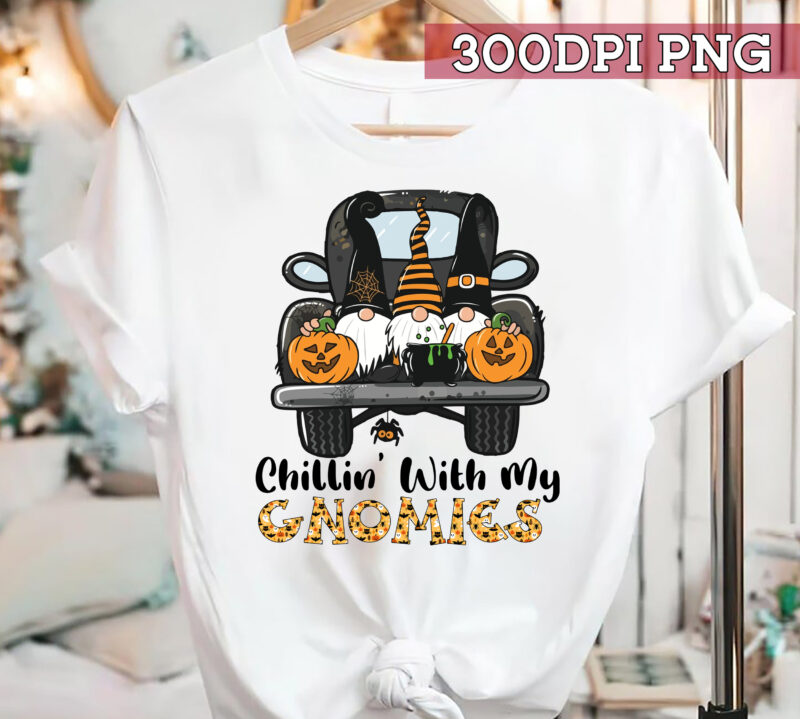 Chillin_ With My Gnomies Halloween T-Shirt, Witch Gnome, Pumpkin Gnome Shirt, Happy Halloween Shirts, Halloween Costumes, Matching Shirt PNG File PC