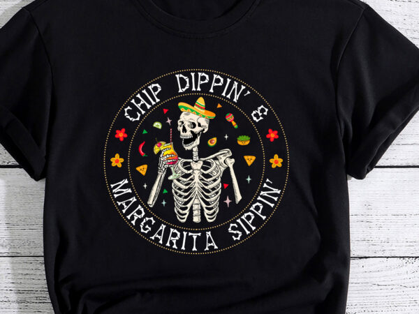 Chip dippin margarita sippin funny skull skeleton t-shirt pc