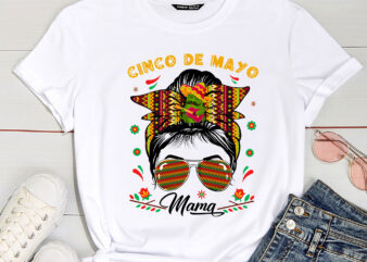 Cinco De Mayo Mama Messy Bun Mexican Mother_s Day Mom Cute T-Shirt PC