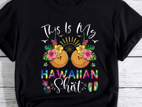 Coconut _ flower bra aloha this is my hawaiian shirt pineapple glasses summer t shirt vector file
