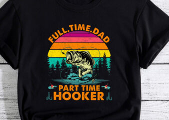 Dad Fishing Fathers Day Gift Part Time Hooker Funny PC t shirt vector illustration