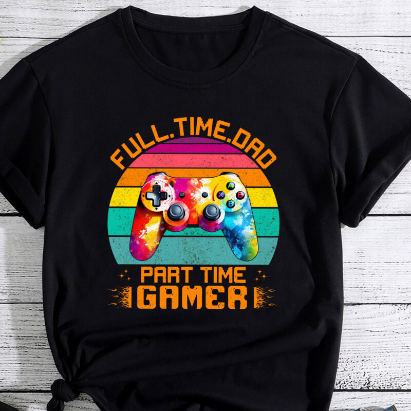 Dad Gamer Fathers Day Gift Part Time Gamer Funny PC