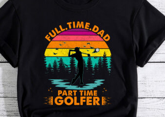 Dad Golfer Fathers Day Gift Part Time Golfer Funny PC