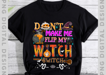 Don_t Make Me Flip My Witch Switch Halloween T-Shirt PH