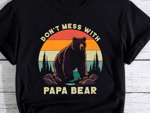Don_t mess with papa bear father_s day for dad father t-shirt pc